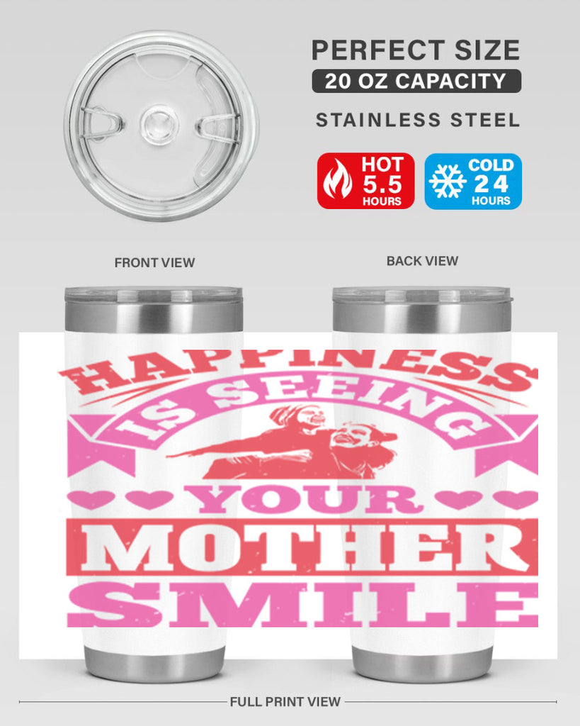 happiness is seeing your mother smile 81#- mothers day- Tumbler