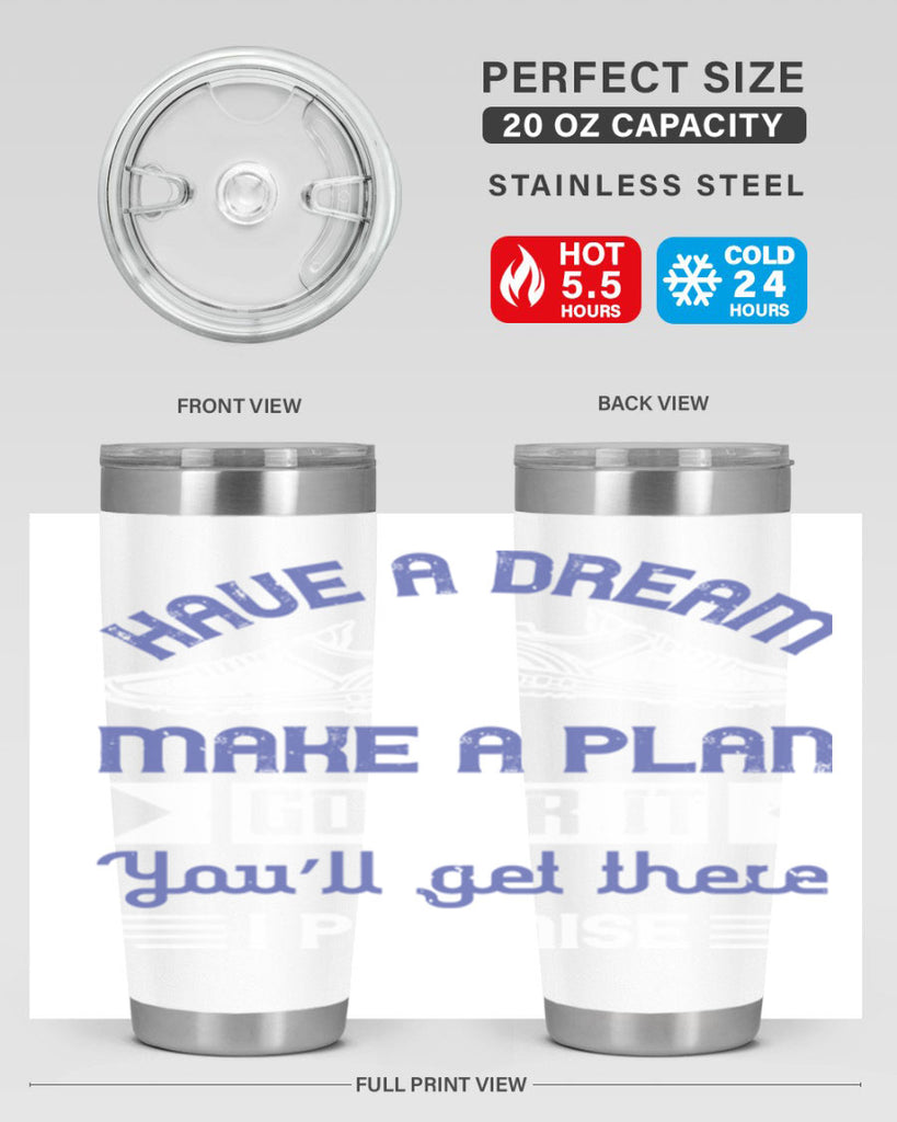 have a dream make a plan go for it you’ll get there i promise 43#- running- Tumbler