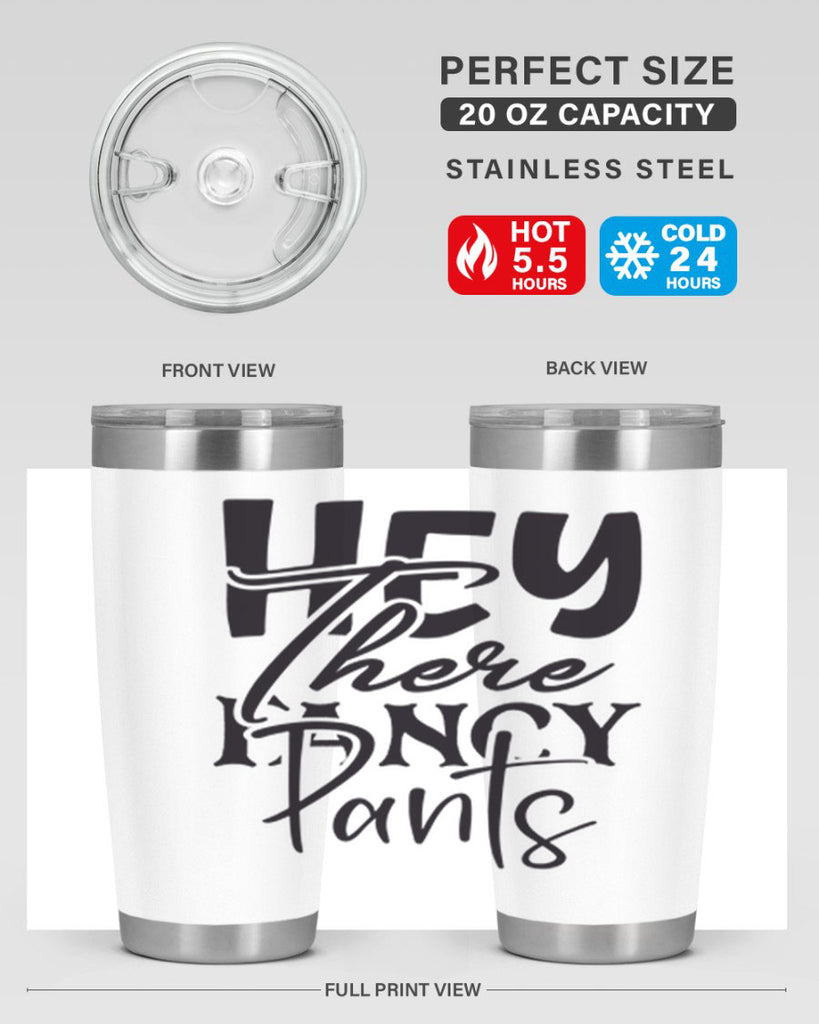 hey there fancy pants 71#- home- Tumbler