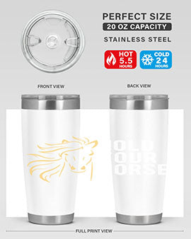 hold your horse Style 5#- horse- Tumbler