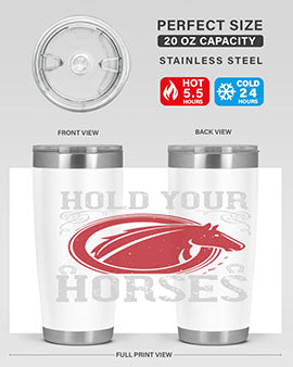 hold your horses Style 52#- horse- Tumbler