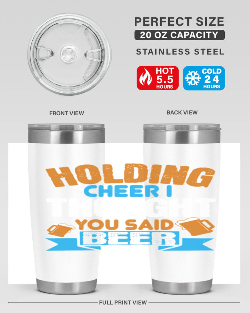 holding cheer i thought you said beer 85#- beer- Tumbler