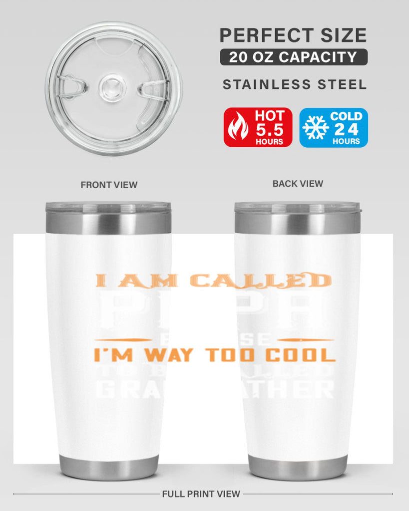 i am called papa because im way to cool 41#- grandpa - papa- Tumbler