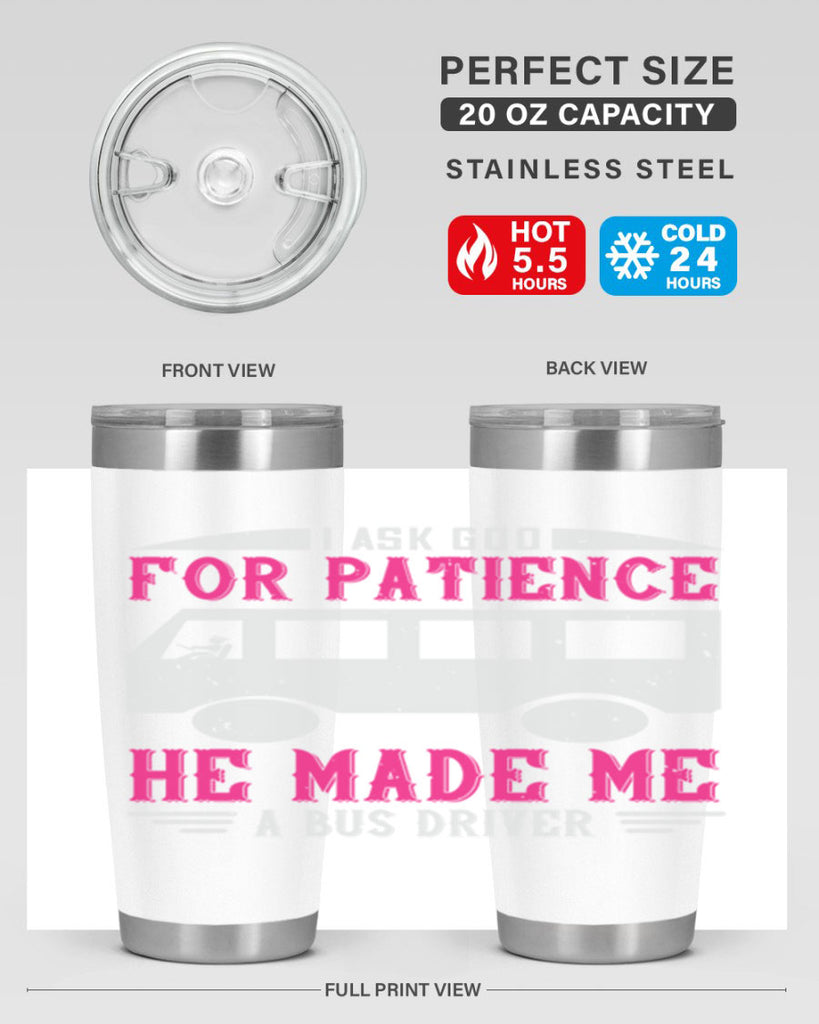 i ask god for patience he made me a bus driver Style 33#- bus driver- tumbler