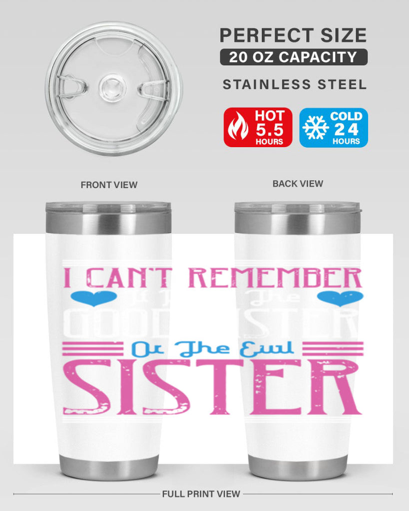 i can’t remember if i am the good sister or the evil sister 23#- sister- Tumbler