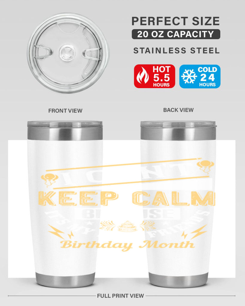 i cant keep calm because it’s my best friend’s birthday month Style 89#- birthday- tumbler