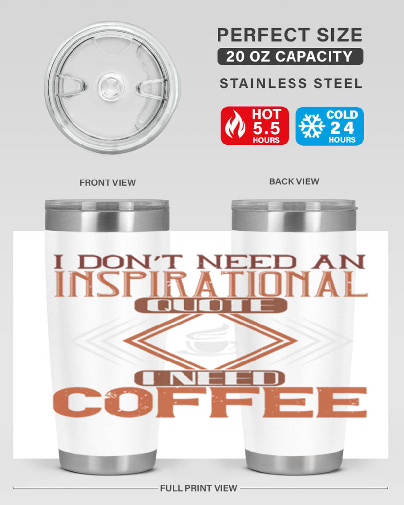 i don’t need an inspirational quotei need coffe 256#- coffee- Tumbler