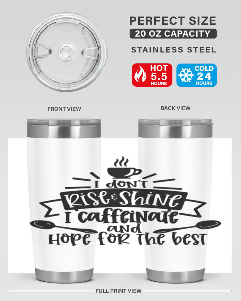 i dont rise shine i caffeinate 109#- coffee- Tumbler