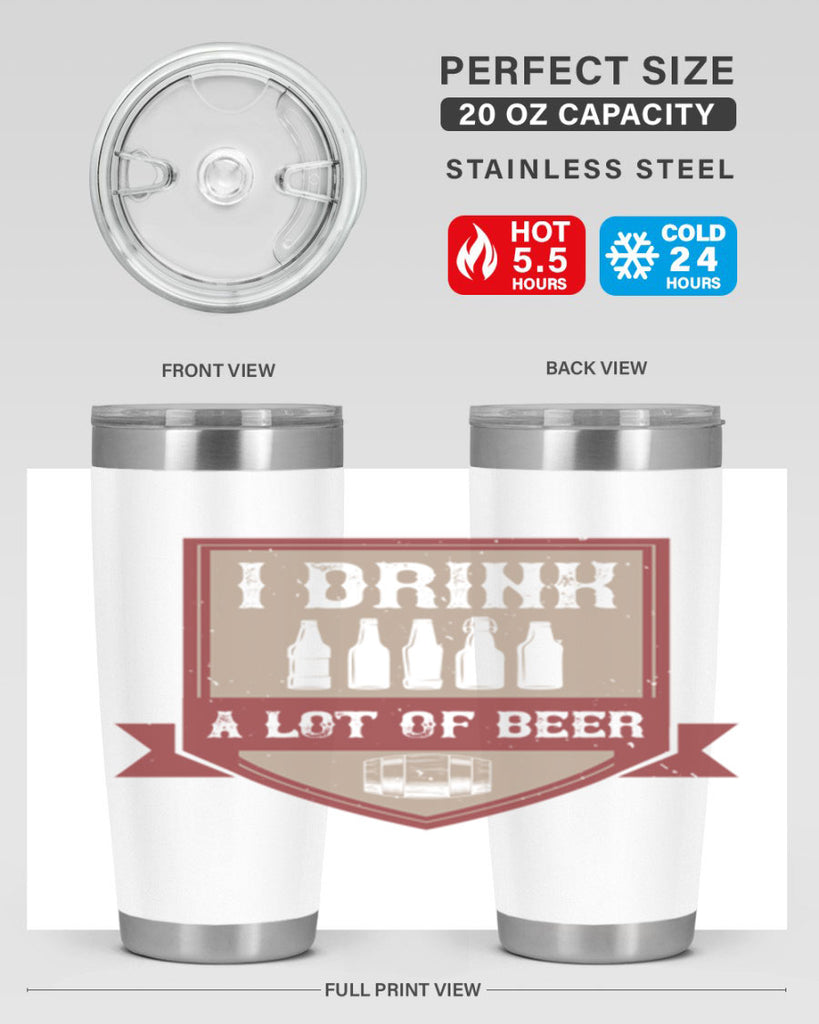 i drink a lot of beer 81#- beer- Tumbler