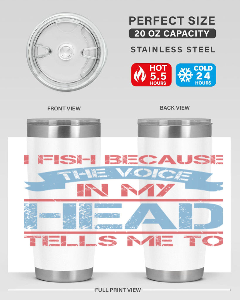 i fish because the voice in my head tells me to 257#- fishing- Tumbler
