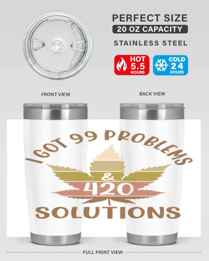 i got problems and four twenty solutions 121#- marijuana- Tumbler