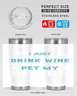 i just want to drink wine and pet my shark Style 80#- shark  fish- Tumbler