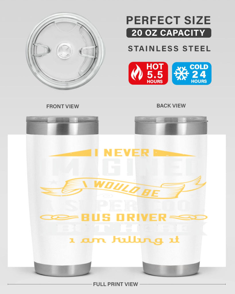 i never imagined i would be a super cool bus driver but here i am killing it Style 29#- bus driver- tumbler