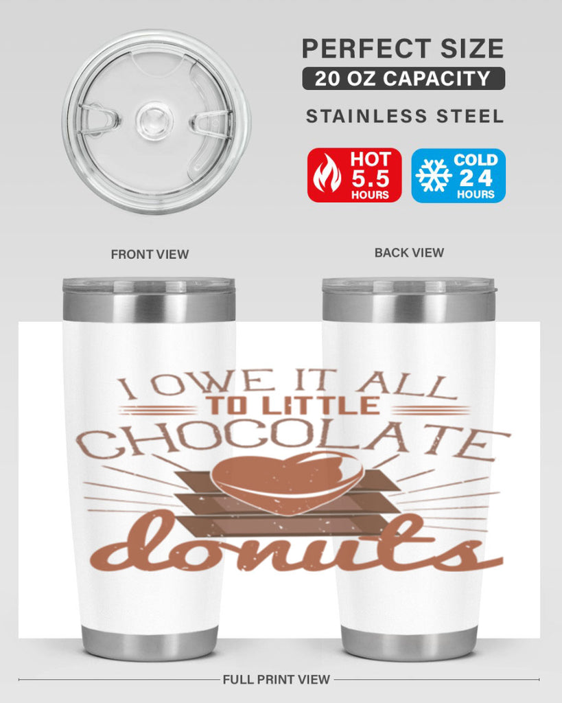 i owe it all to little chocolate donuts 34#- chocolate- Tumbler