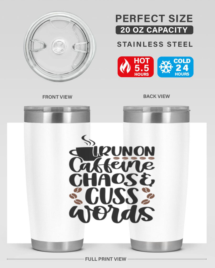 i run on caffeine chaos 99#- coffee- Tumbler