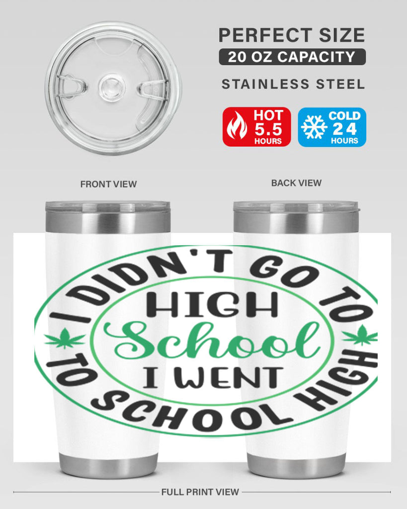 i went to school high 134#- marijuana- Tumbler