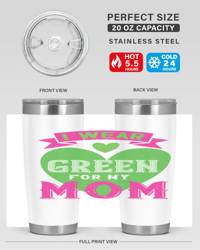 i were green for my mom 149#- mom- Tumbler