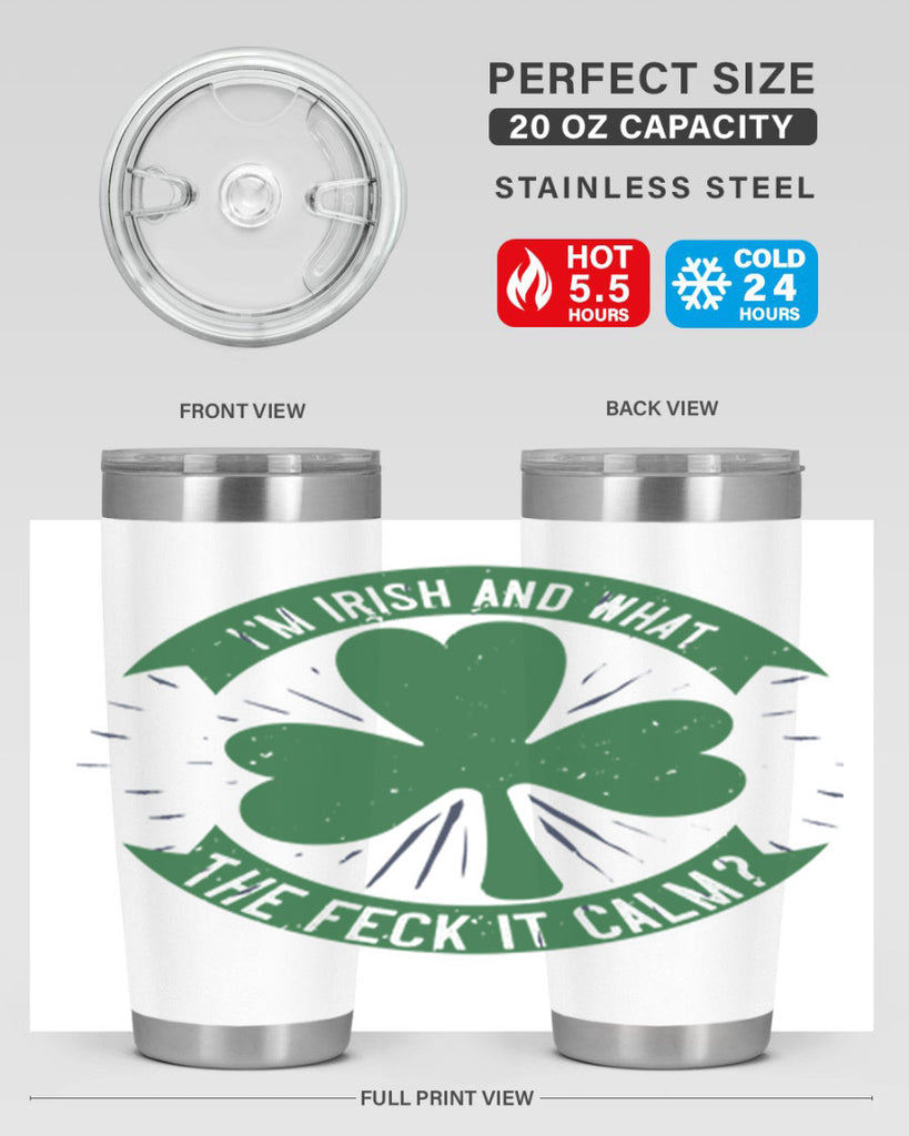 i’m irish and what the feck it calm Style 129#- St Patricks Day- Tumbler