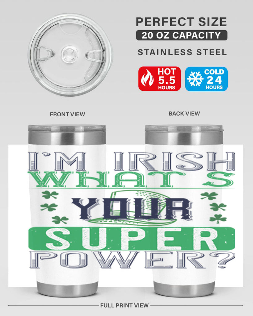 i’m irish what’s your super power Style 128#- St Patricks Day- Tumbler