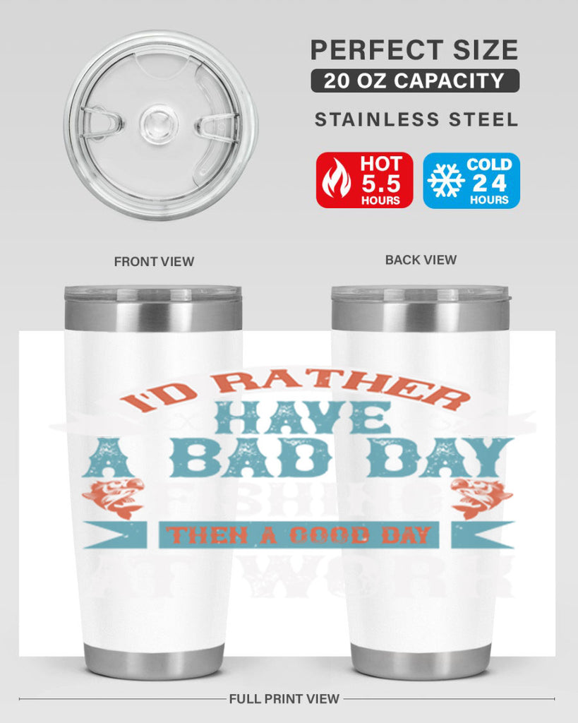 id rather have a bad day 286#- fishing- Tumbler