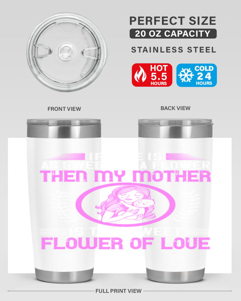 if love is as sweet as a flower then my mother is that sweet flower of love 145#- mom- Tumbler