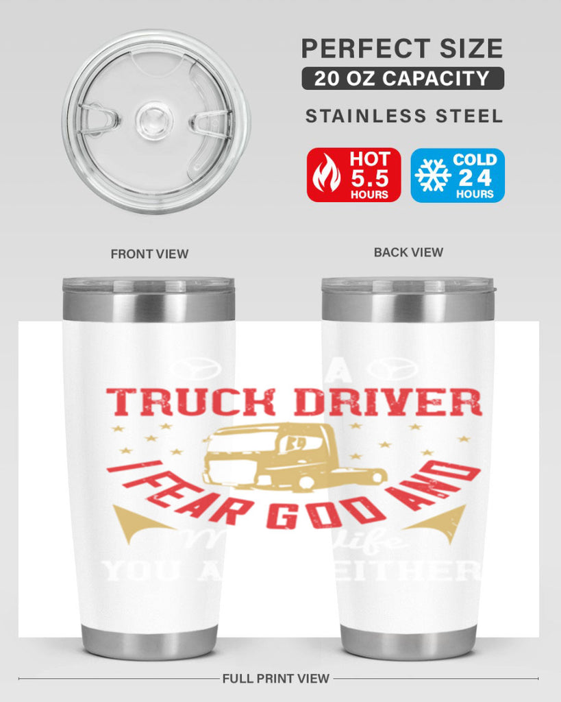 im a truck driver i fear god and my wife you are neither Style 40#- truck driver- tumbler