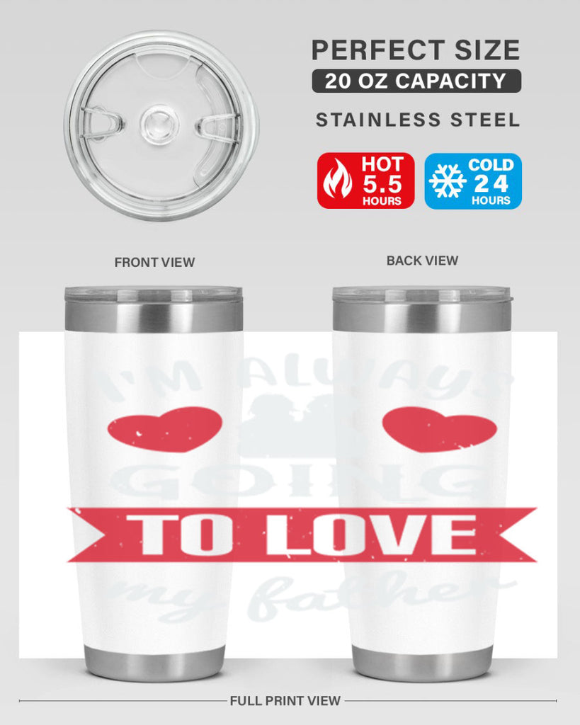 im always going to love 209#- fathers day- Tumbler