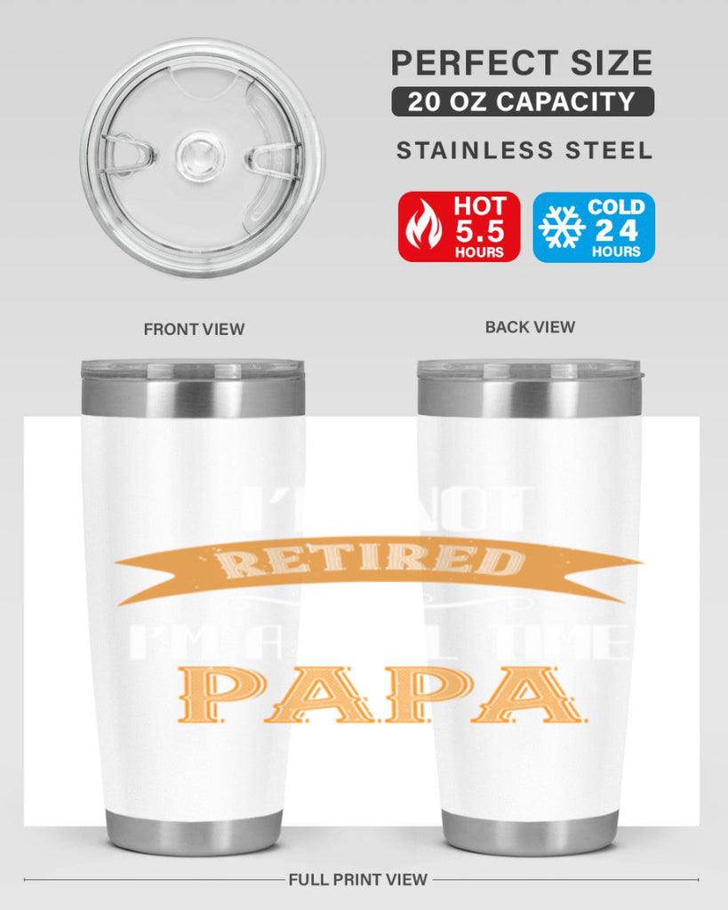 im not retired im a full time 36#- grandpa - papa- Tumbler