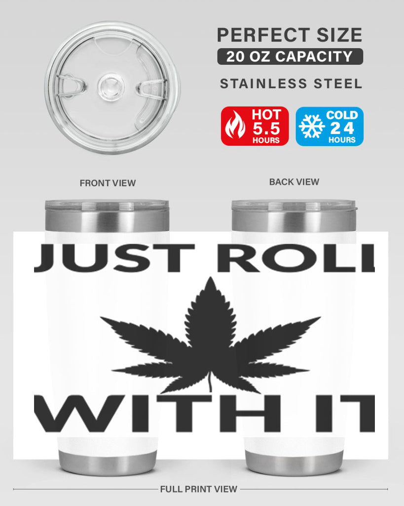 just roll with it a 168#- marijuana- Tumbler