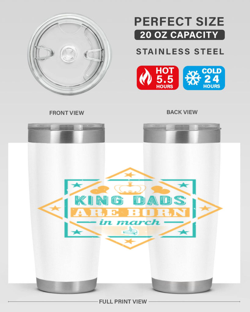 king dads are born in march Style 69#- birthday- tumbler