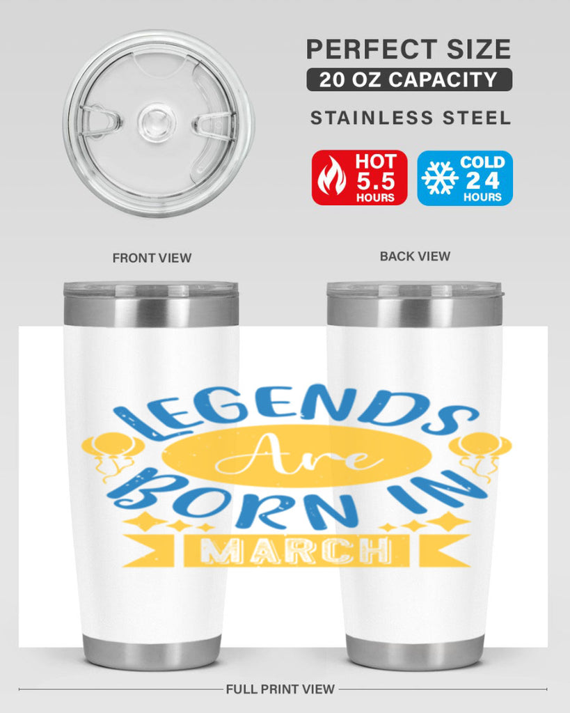 legends are born in march Style 56#- birthday- tumbler