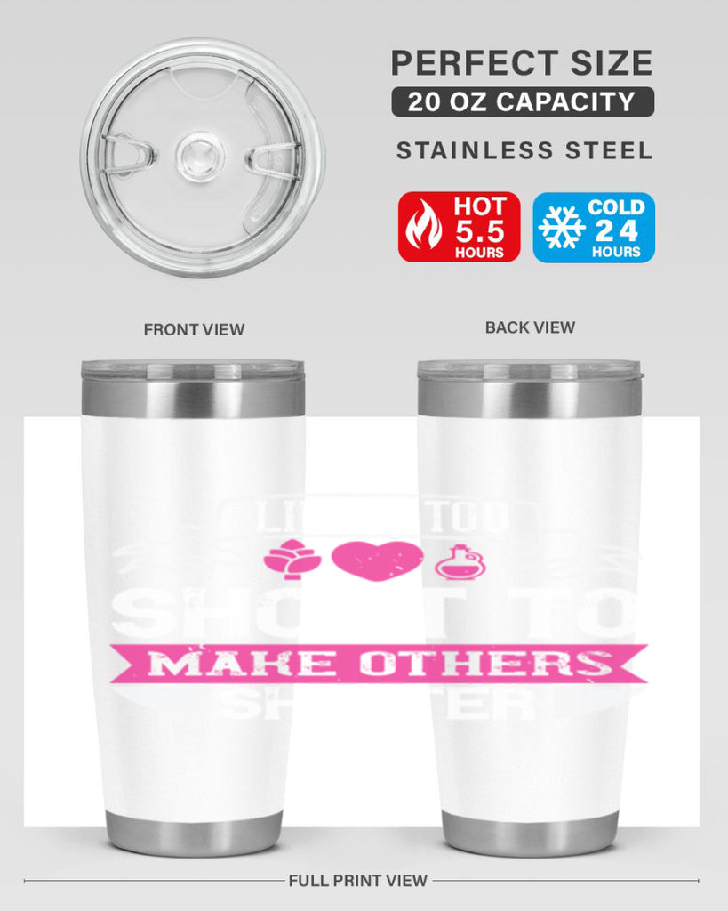 life is too short to make others shorter 124#- vegan- Tumbler