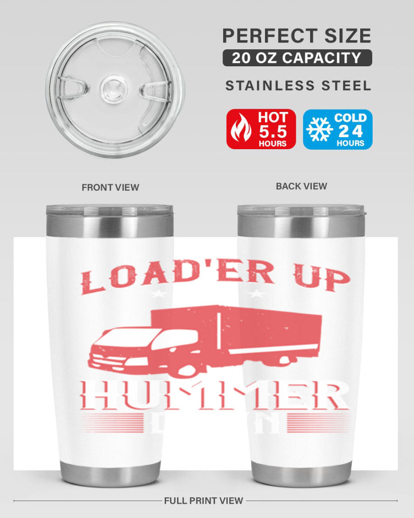loader up and hummer down Style 32#- truck driver- tumbler