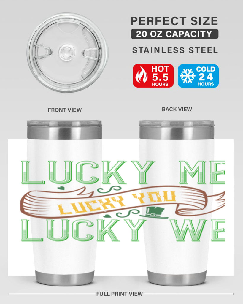 lucky me lucky you lucky me Style 118#- St Patricks Day- Tumbler