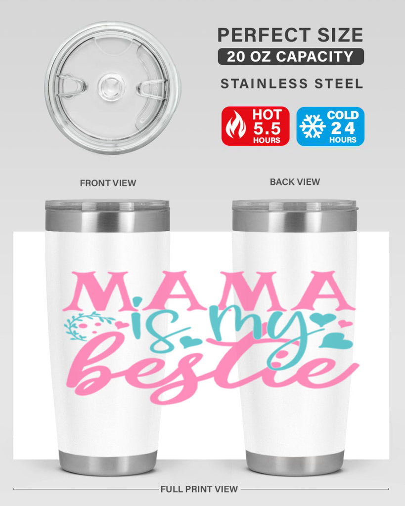 mama is my bestie 324#- mom- Tumbler