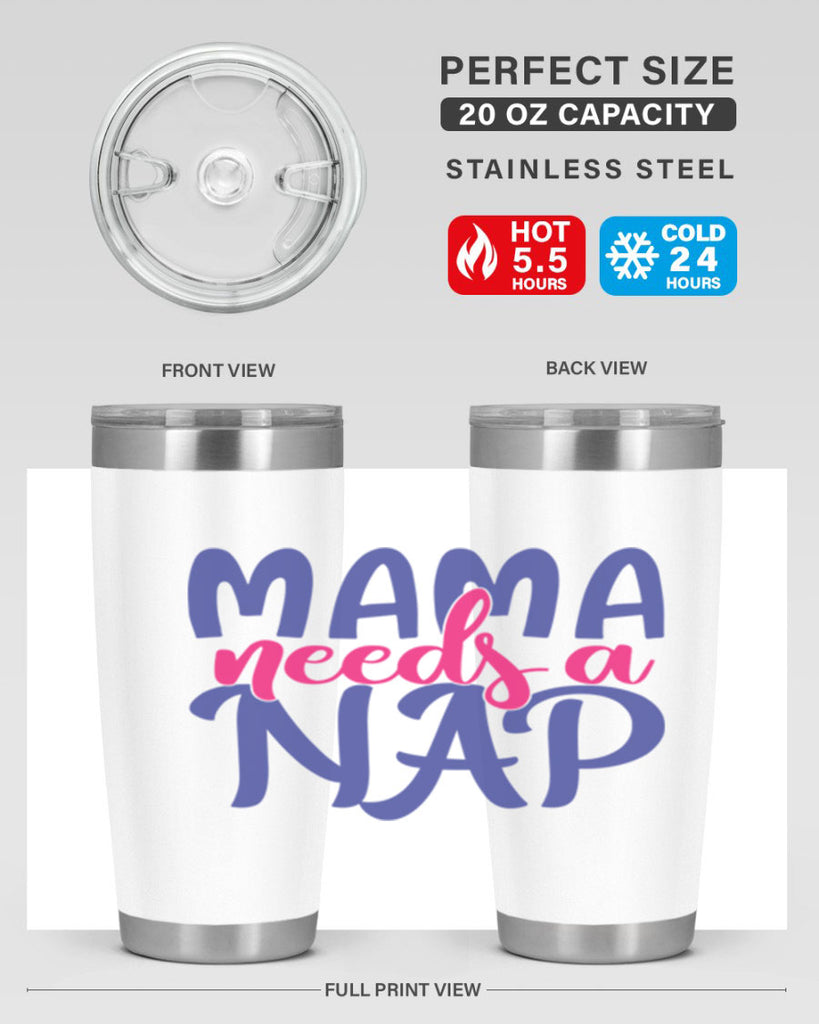 mama needs a nap 383#- mom- Tumbler