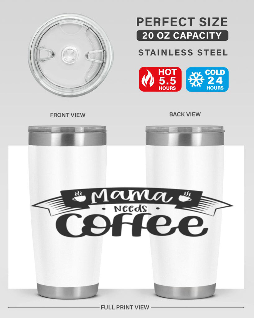 mama needs coffee 67#- coffee- Tumbler