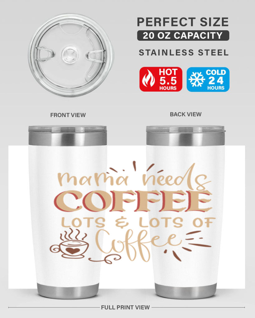 mama needs coffee lots lots of coffee 208#- coffee- Tumbler