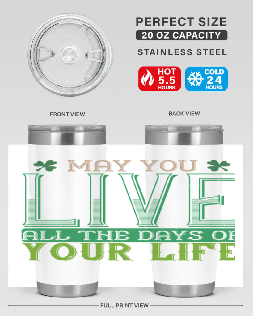 may you kive all the days of your life Style 115#- St Patricks Day- Tumbler
