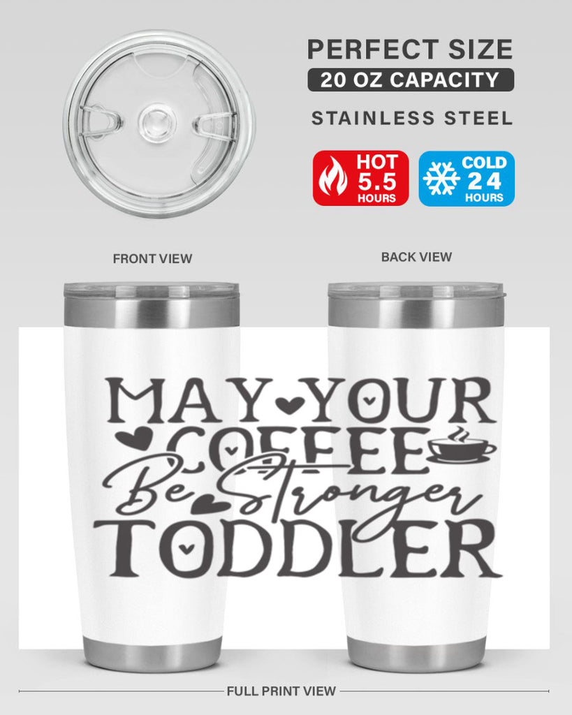 may your coffee be stronger than your toddler 380#- mom- Tumbler