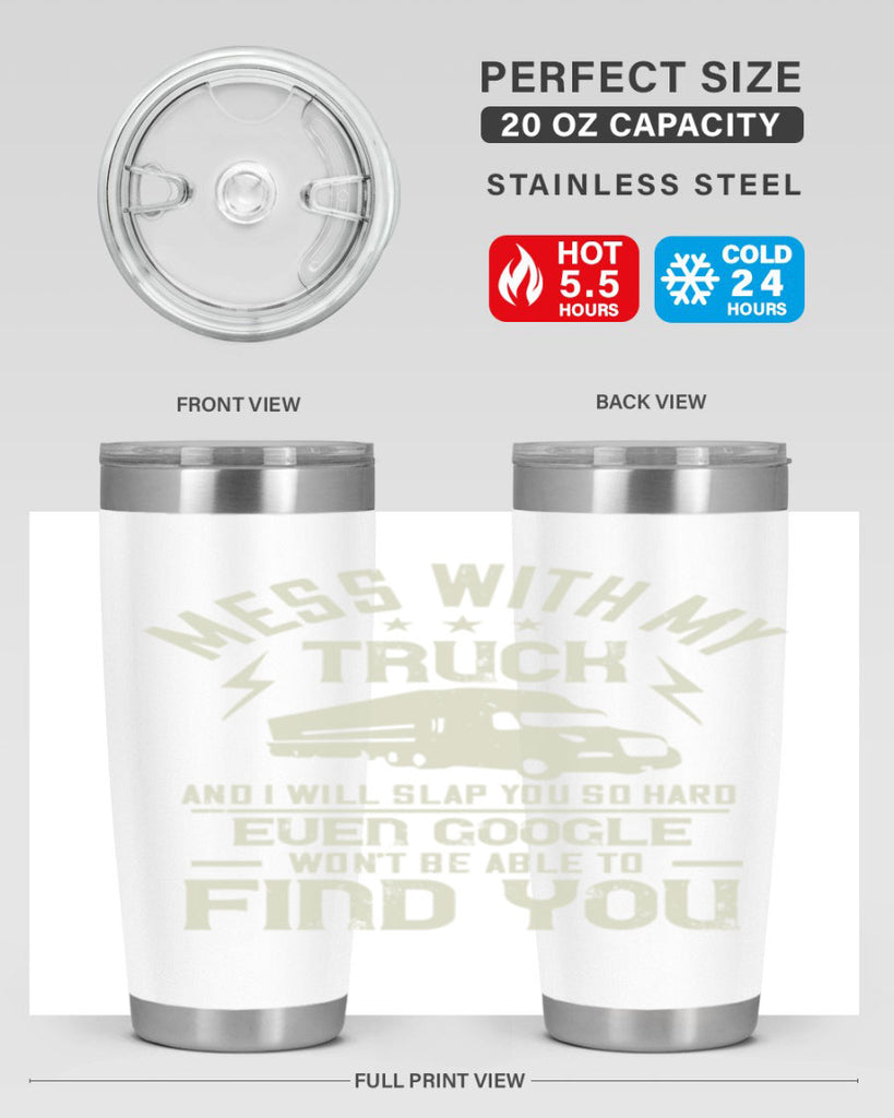 mess with my truck and i will slap z Style 31#- truck driver- tumbler