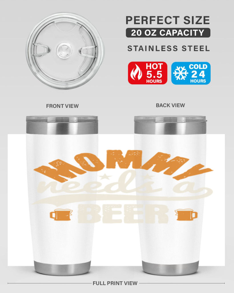 mommy needs a beer 60#- beer- Tumbler