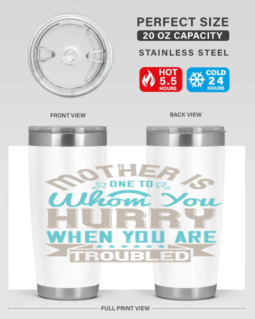 mother is one to whom you hurry when you are troubled 108#- mom- Tumbler