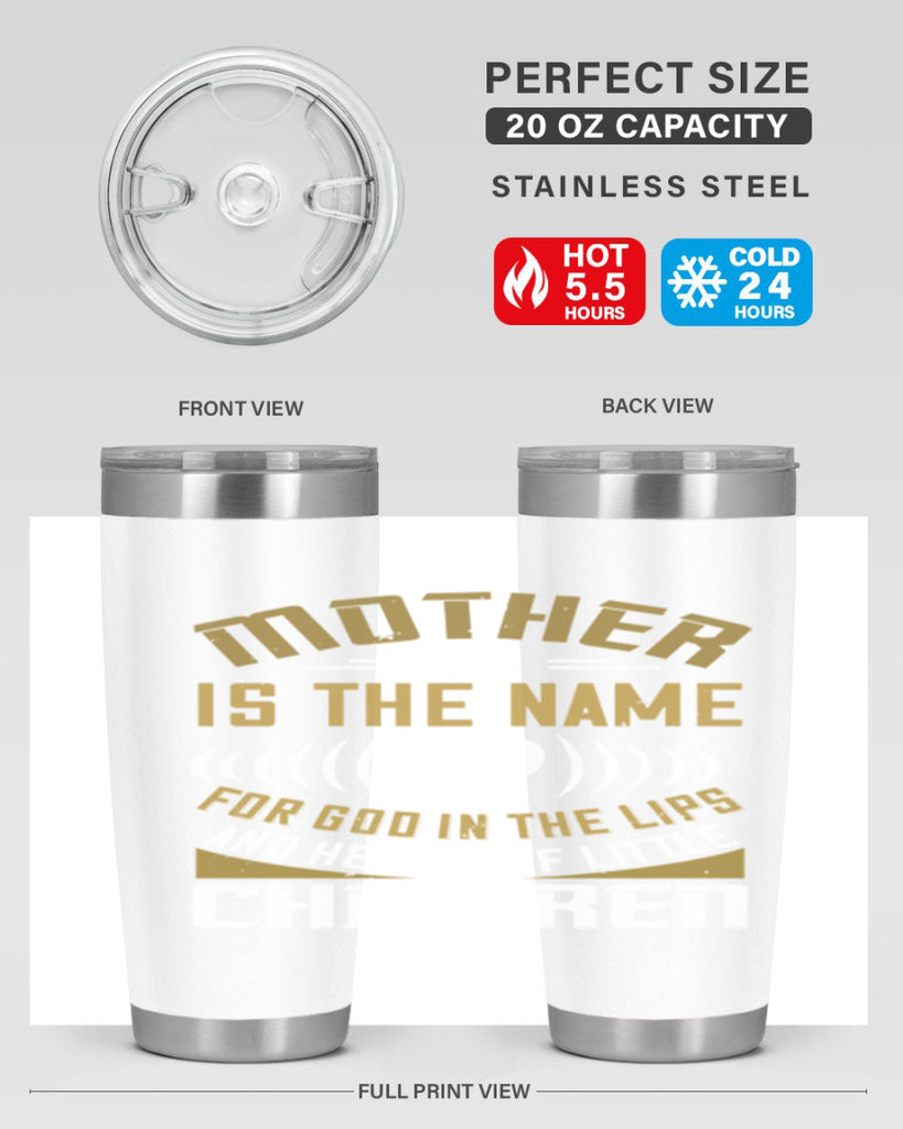 mother is the name for god in the lips and hearts of little children 104#- mom- Tumbler