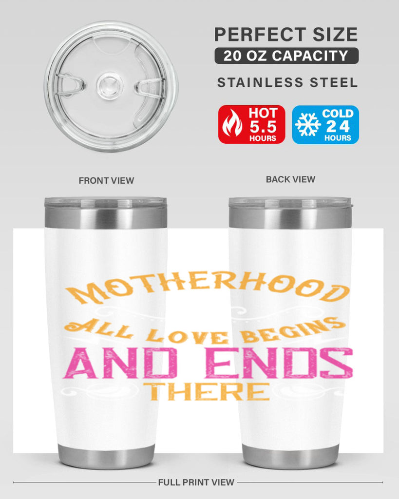 motherhood all love begins and ends there 99#- mom- Tumbler