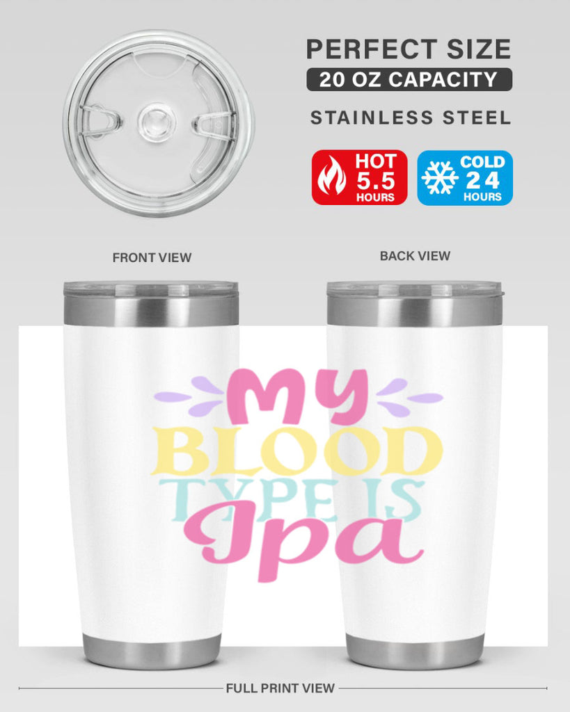 my blood type is ipa 140#- beer- Tumbler