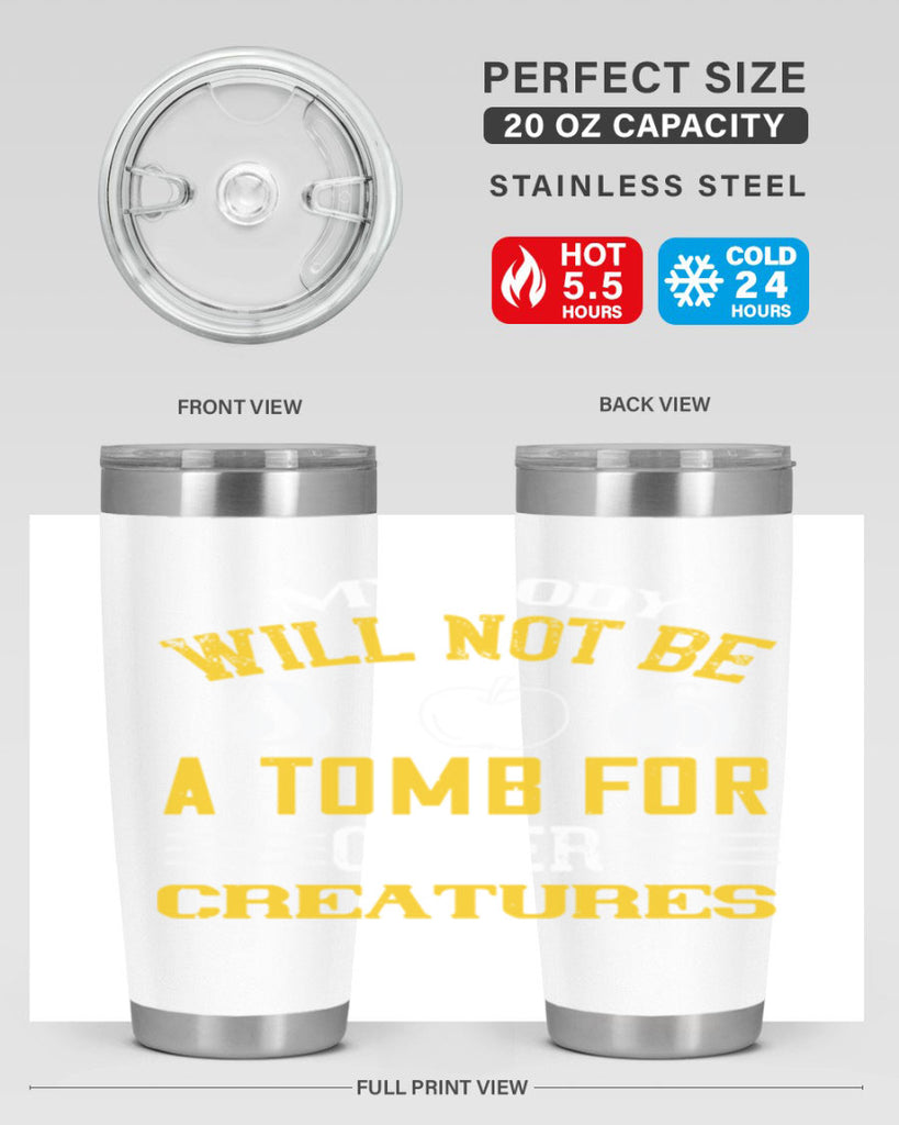my body will not be a tomb 27#- vegan- Tumbler