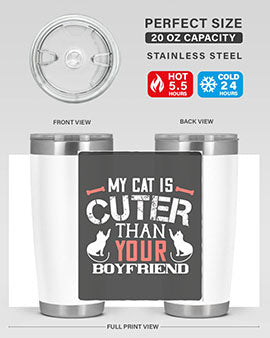 my cat is cuter than your boyfriend Style 71#- cat- Tumbler