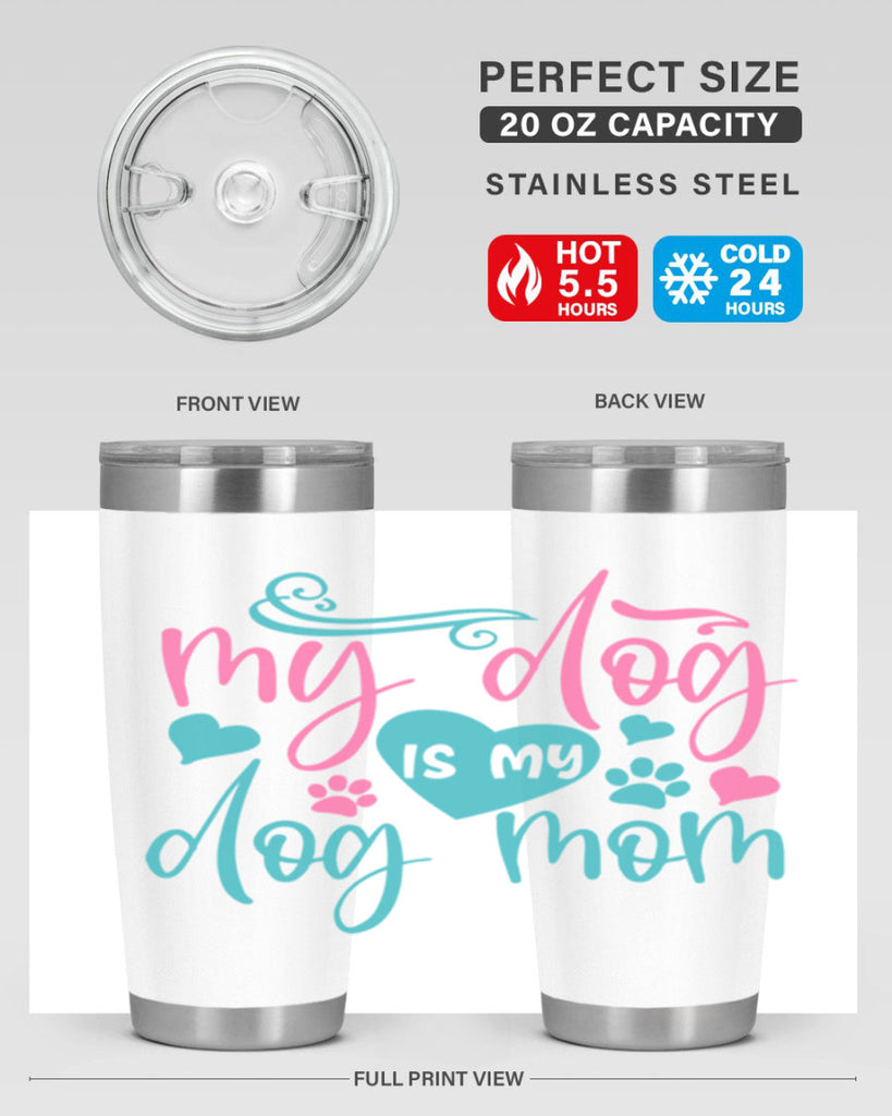 my dog is my dog mom 309#- mom- Tumbler