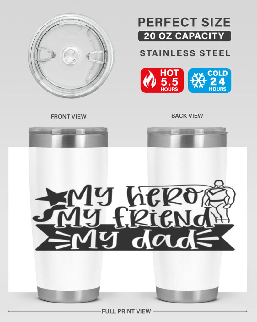 my hero my friend my dad 25#- fathers day- Tumbler